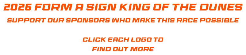 2026 FORM A SIGN KING OF THE DUNES Support our sponsors WHO MAKE THIS RACE POSSIBLE  CLICK EACH LOGO TO  FIND OUT MORE