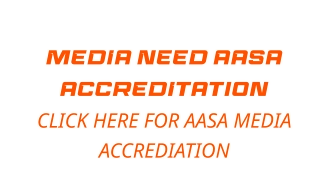 MEDIA NEED AASA ACCREDItation  CLICK HERE FOR AASA MEDIA ACCREDIATION