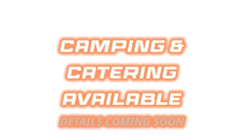 CAMPING & CATERING AVAILABLE DETAILS COMING SOON