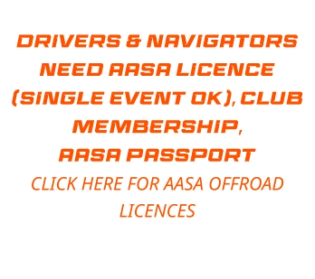 DRIVERS & NAVIGATORS NEED AASA LICENCE (SINGLE EVENT OK), CLUB MEMBERSHIP,  AASA PASSPORT  CLICK HERE FOR AASA OFFROAD LICENCES